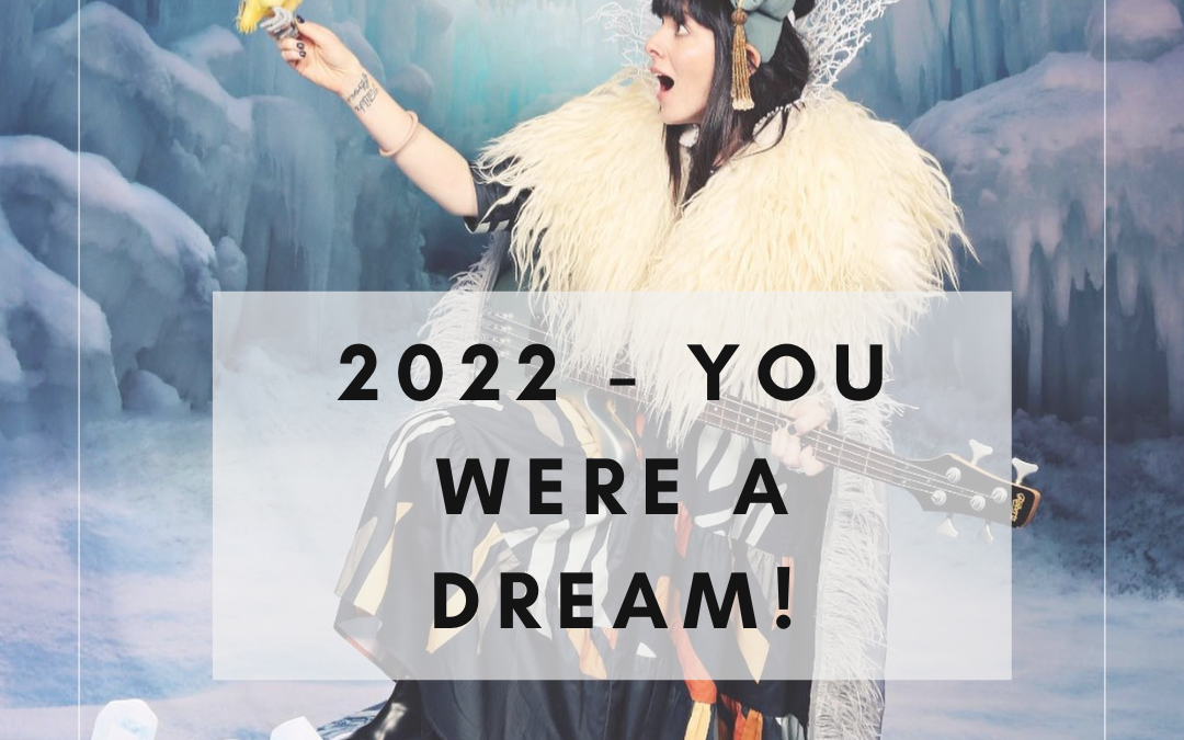 2022 – You were A DREAM!